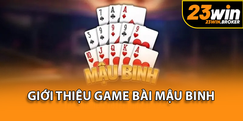 Mậu Binh 23Win - Khám Phá Lối Chơi Kinh Điển Nhưng Độc Đáo 2 Làm quen với bộ môn mậu binh cùng tính năng đặc sắc